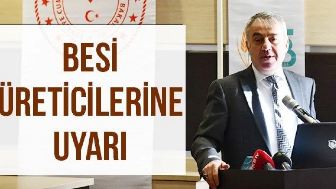 Besi Üreticilerine Uyarı