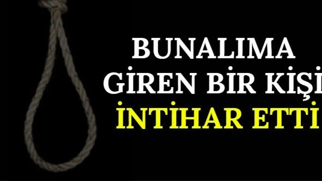 Bunalıma giren bir kişi intihar etti