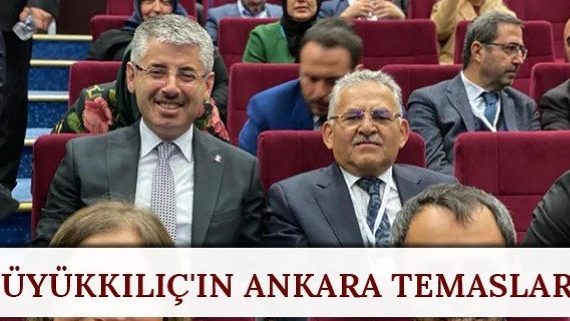 Büyükkılıç'ın Ankara temasları