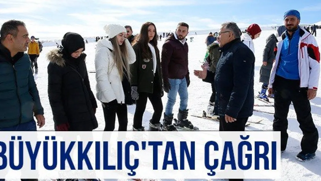 Büyükkılıç'tan Çağrı