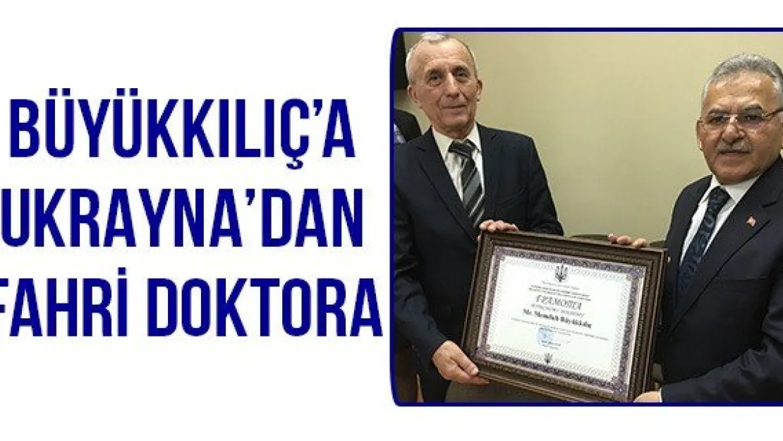 Büyükkılıç'a Ukrayna'dan Fahri Doktora