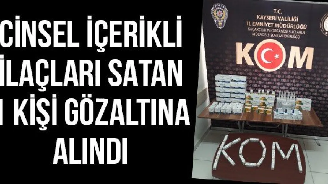Cinsel İçerikli İlaçları Satan 1 Kişi Gözaltına Alındı
