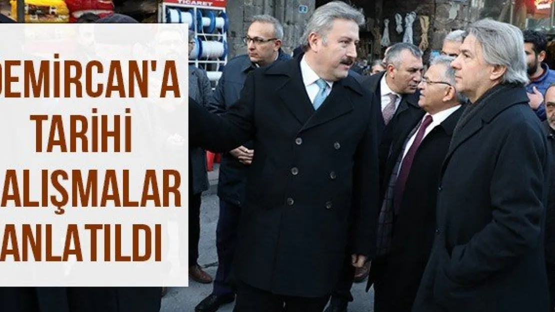 Demircan'a tarihi çalışmalar anlatıldı