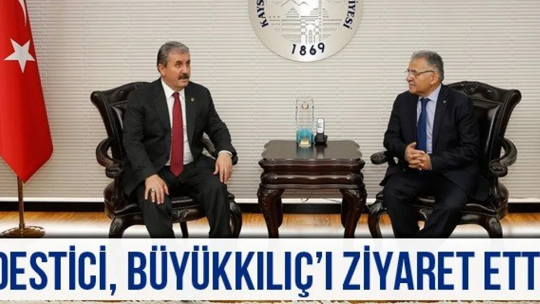 Destici, Büyükkılıç'ı ziyaret etti