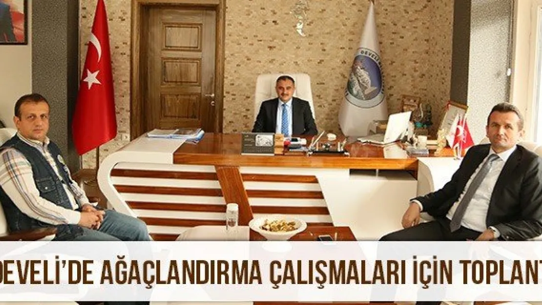 Develi'de Ağaçlandırma Çalışmaları İçin Toplantı