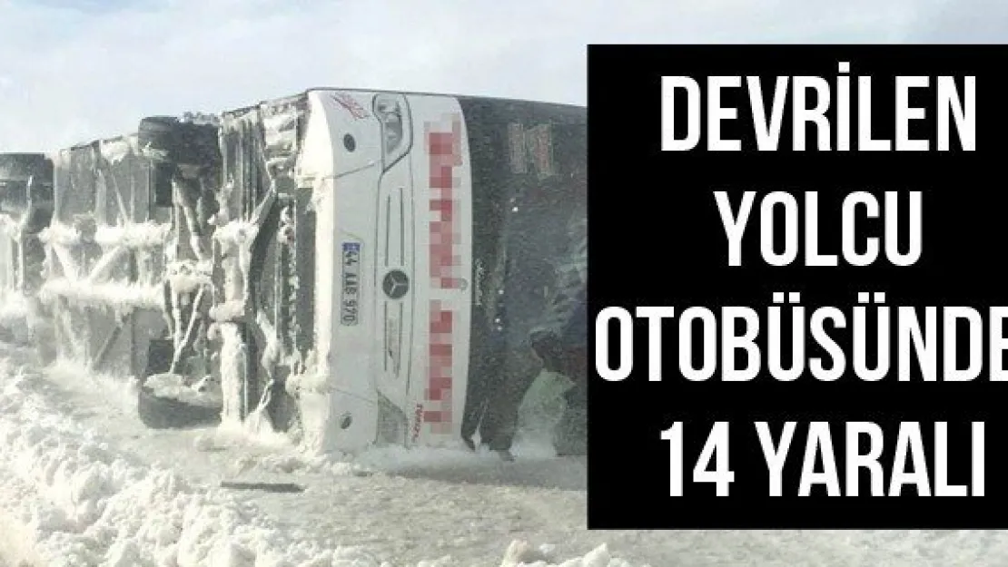 Devrilen yolcu otobüsünde: 14 yaralı