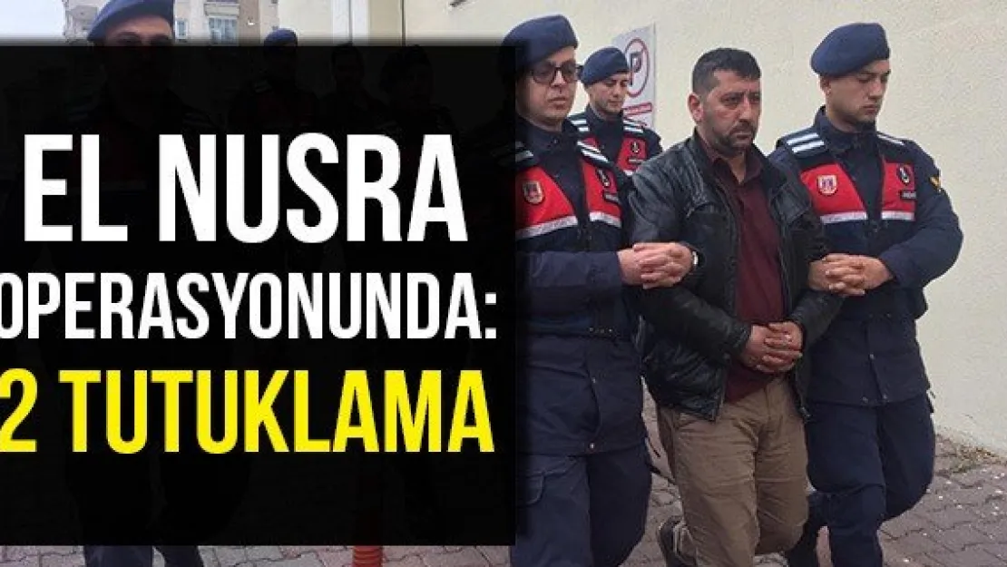 El Nusra operasyonunda: 2 tutuklama