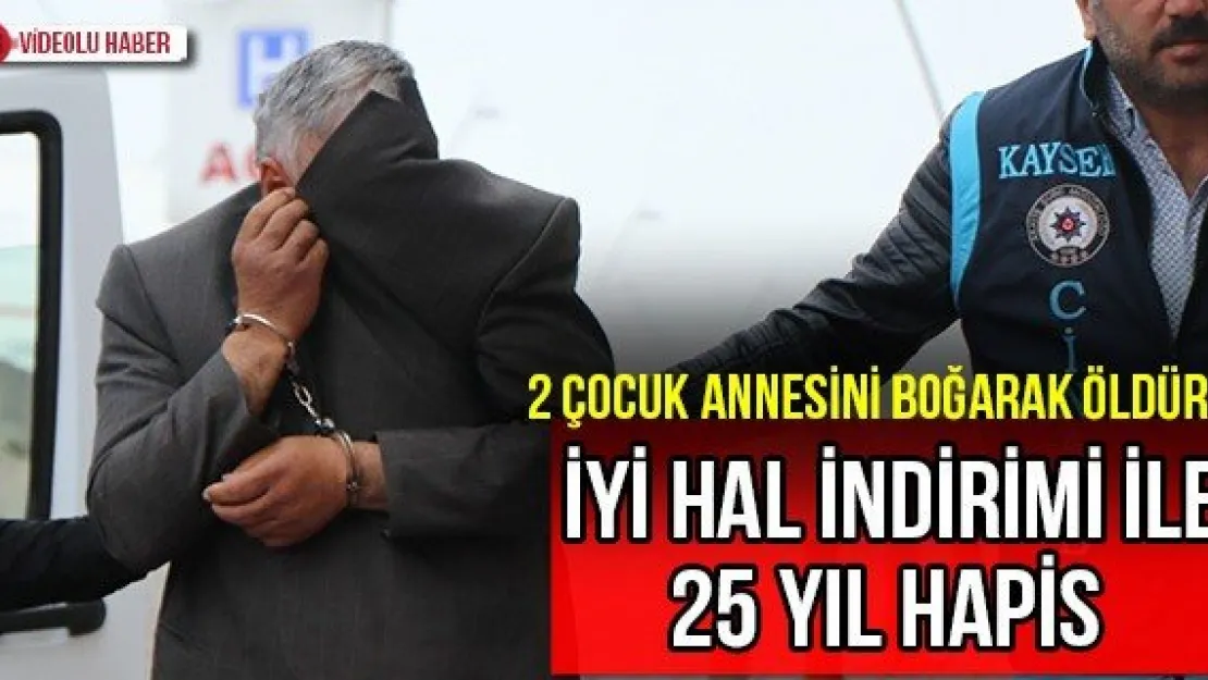 İyi hal indirimi ile 25 yıl hapis