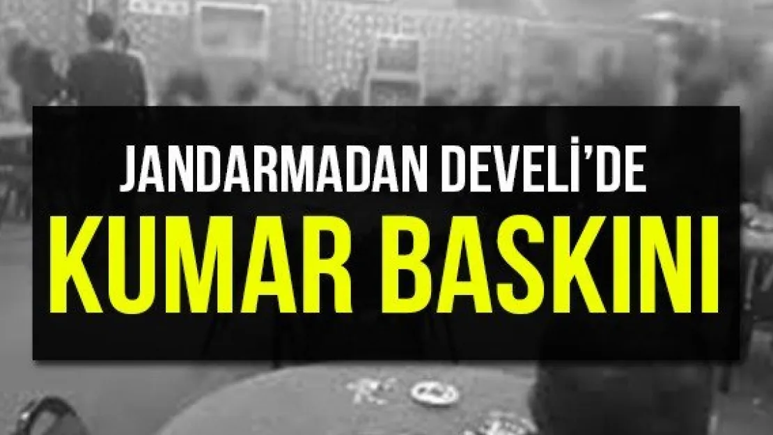 Jandarmadan Develi'de Kumar Baskını