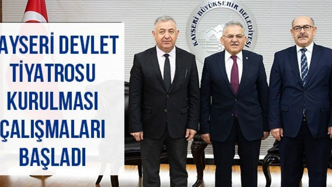 Kayseri Devlet Tiyatrosu kurulması çalışmaları başladı