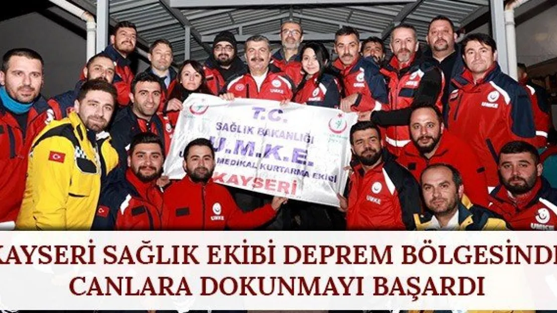 Kayseri Sağlık Ekibi Deprem Bölgesinde Canlara Dokunmayı Başardı