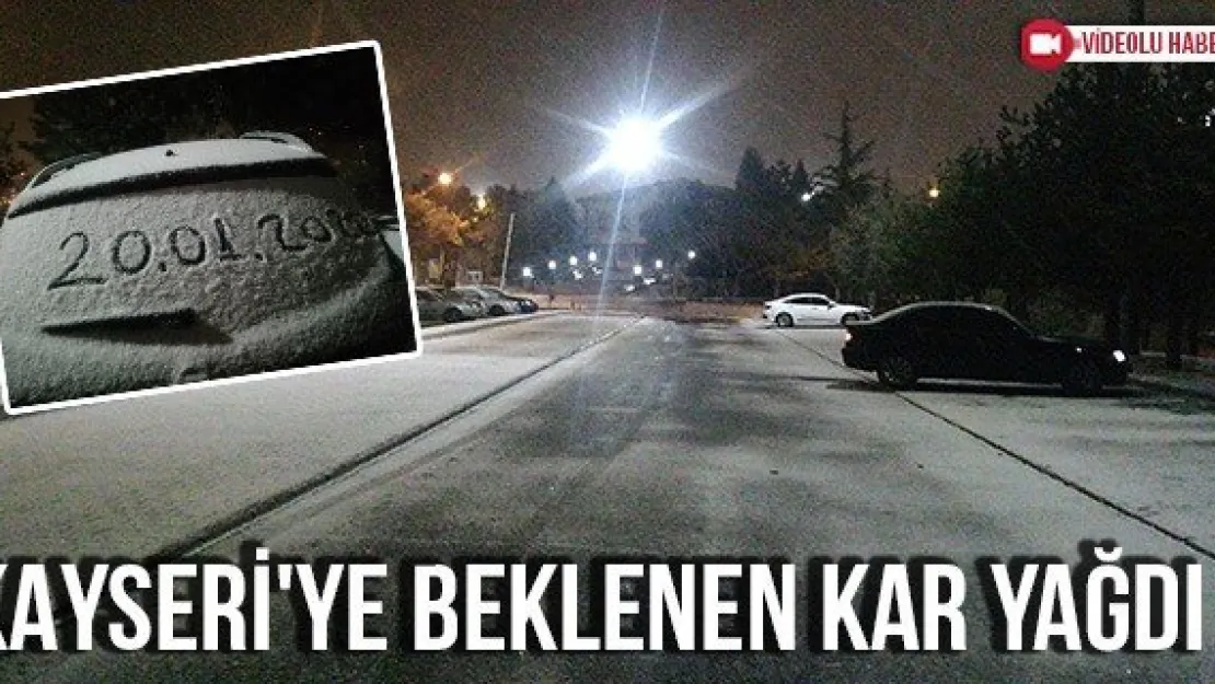 Kayseri'ye beklenen kar yağdı