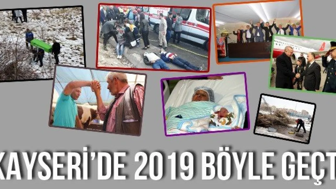 Kayseri'de 2019 böyle geçti