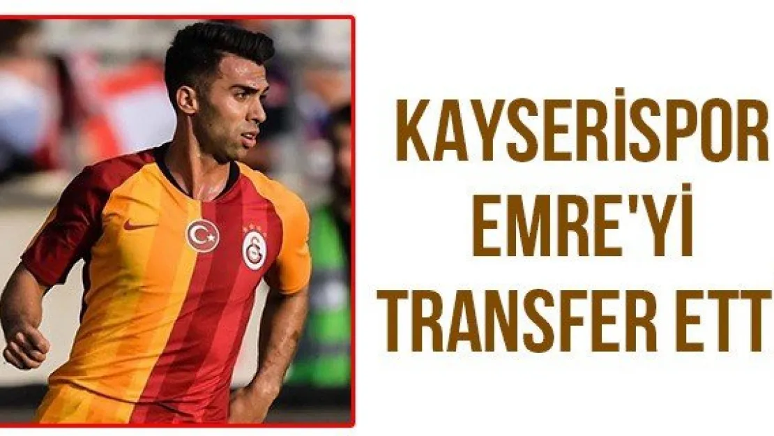 Kayserispor Emre'yi transfer etti