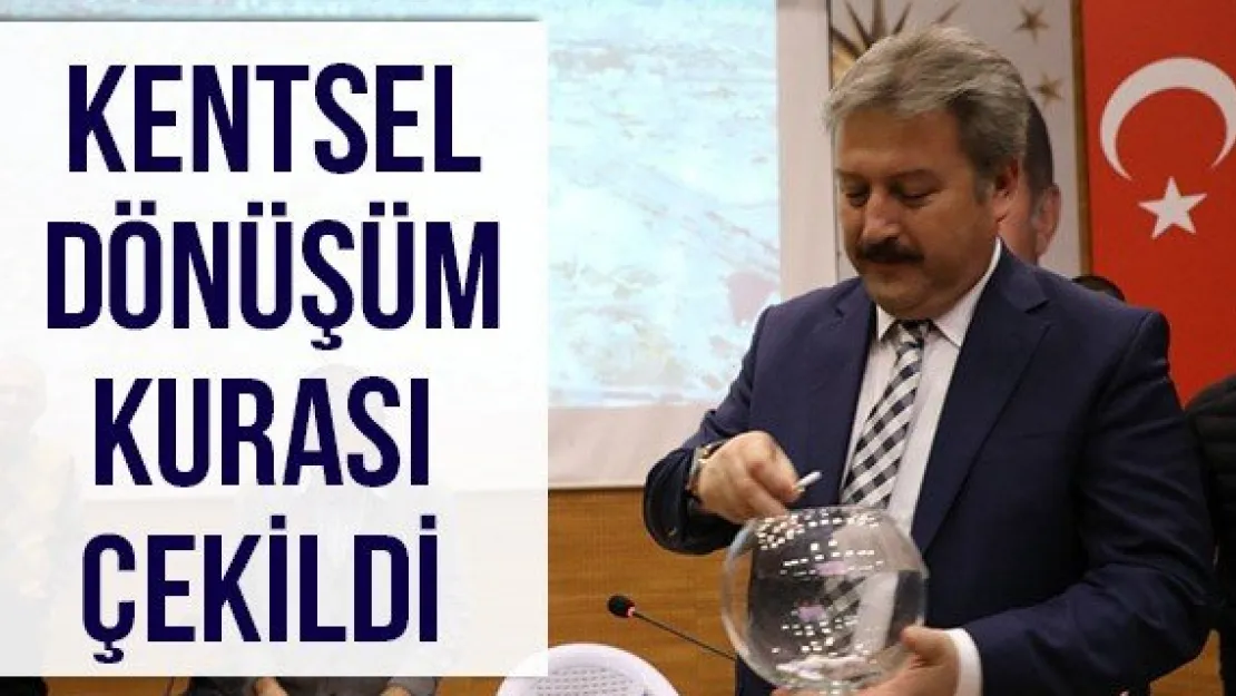 Kentsel Dönüşüm kurası çekildi