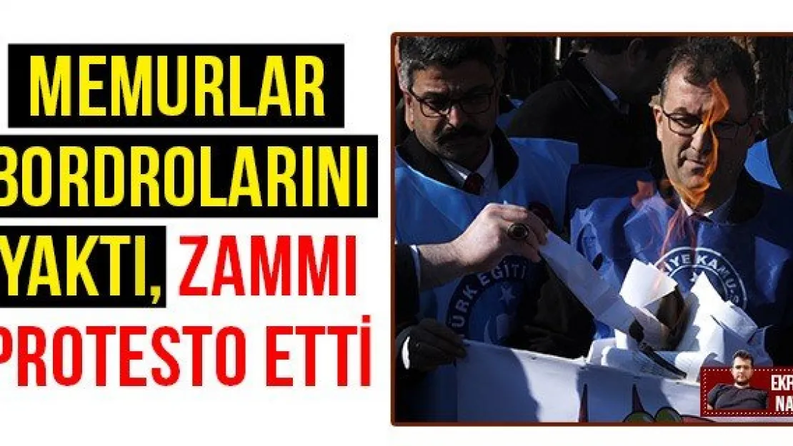 Memurlar bordrolarını yaktı, zammı protesto etti