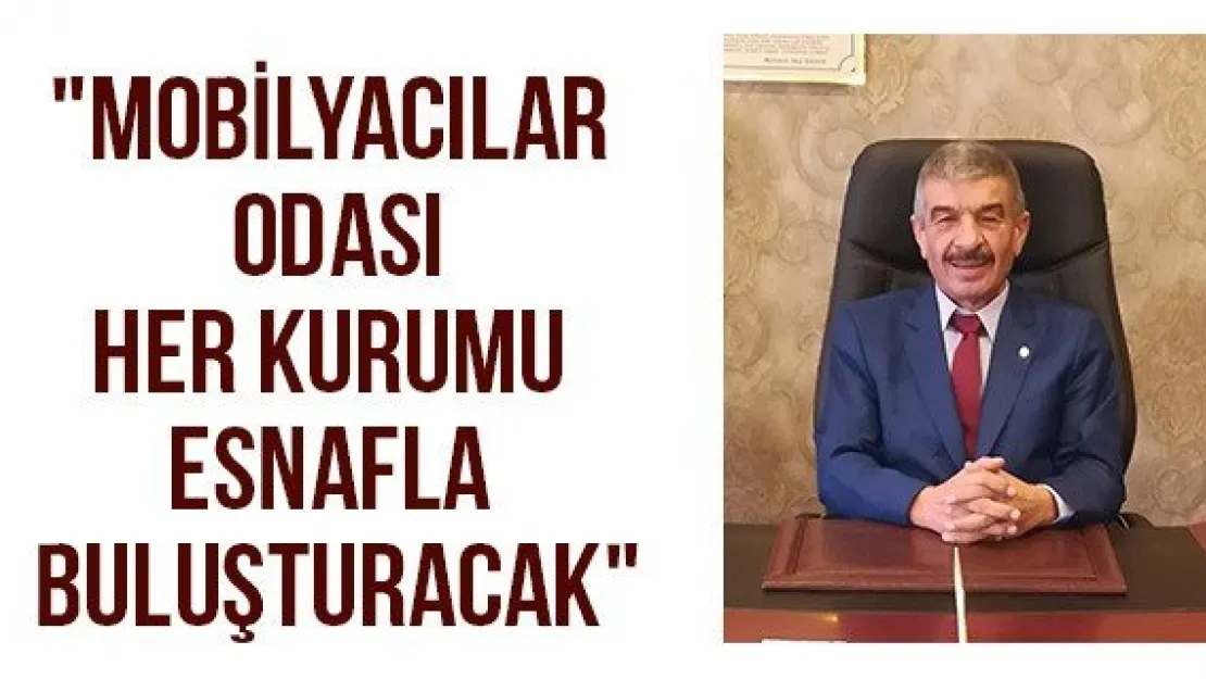 &quotMobilyacılar Odası her kurumu esnafla buluşturacak"