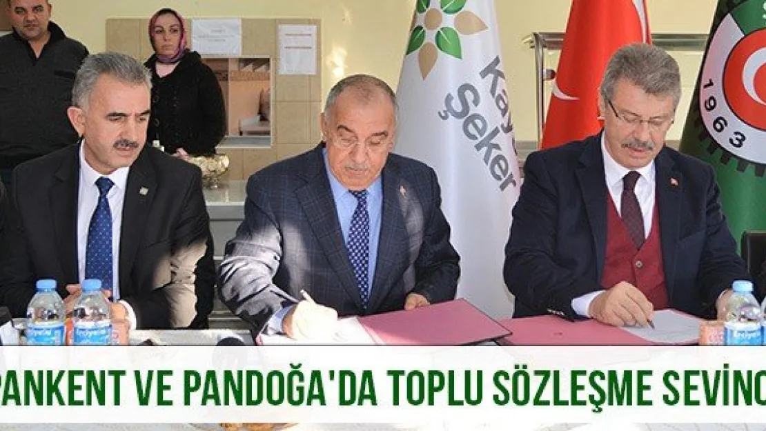 Pankent ve Pandoğa'da toplu sözleşme sevinci