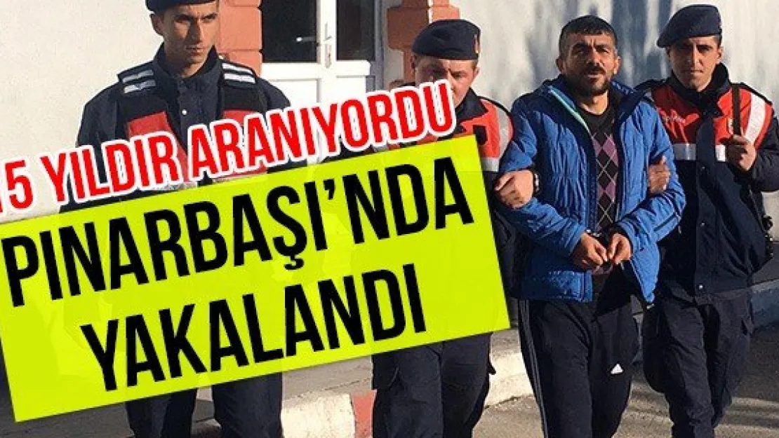 Pınarbaşı'nda yakalandı