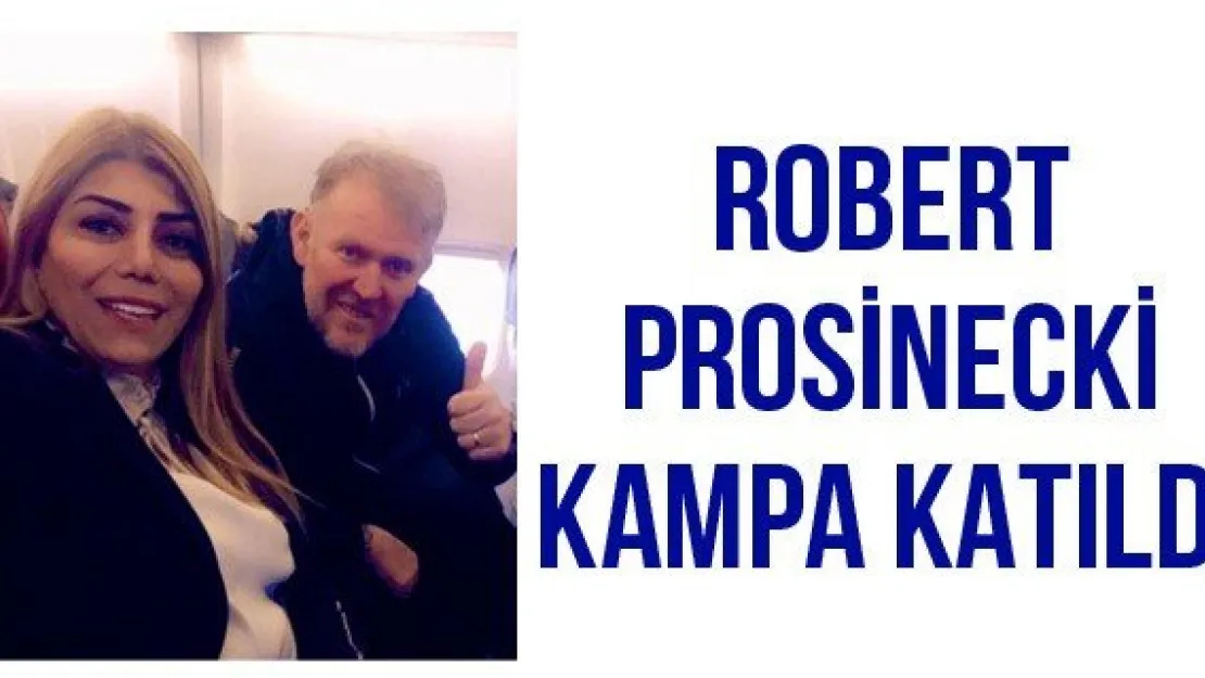 Robert Prosinecki kampa katıldı