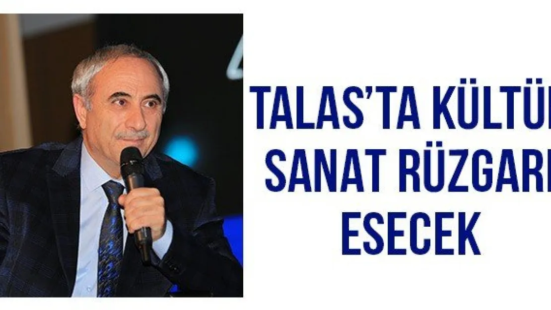 Talas'ta kültür sanat rüzgarı esecek
