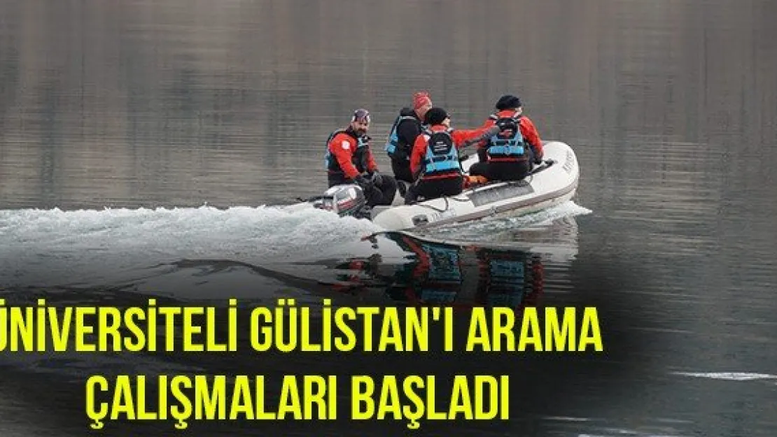 Üniversiteli Gülistan'ı Arama Çalışmaları Başladı