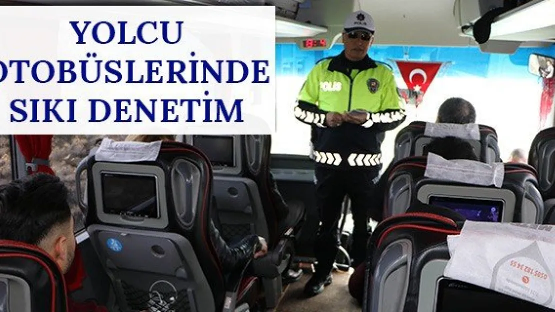 Yolcu otobüslerinde sıkı denetim