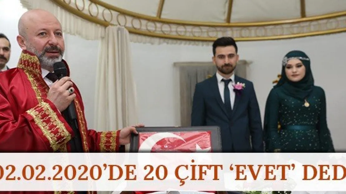 02.02.2020'de 20 Çift 'Evet' dedi