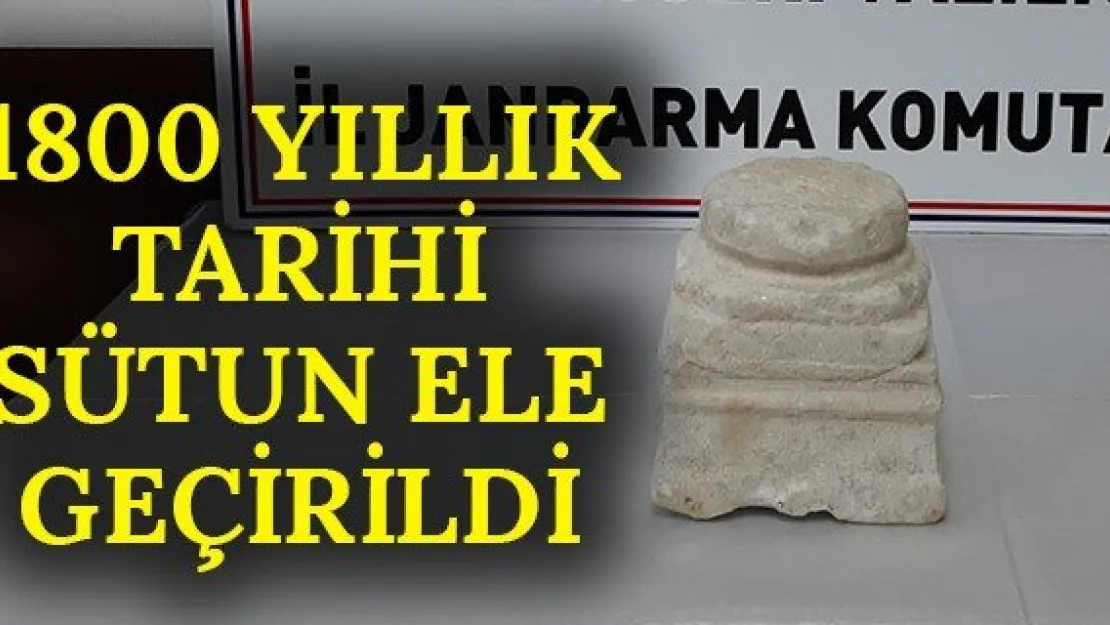 1800 yıllık tarihi sütun ele geçirildi