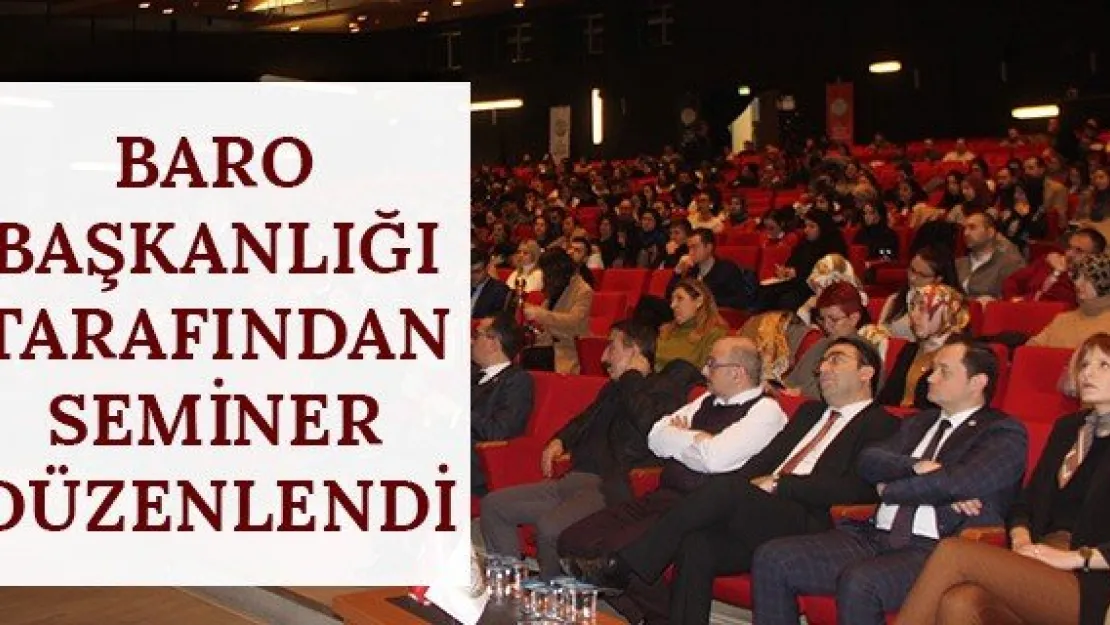 Baro Başkanlığı Tarafından Seminer Düzenlendi