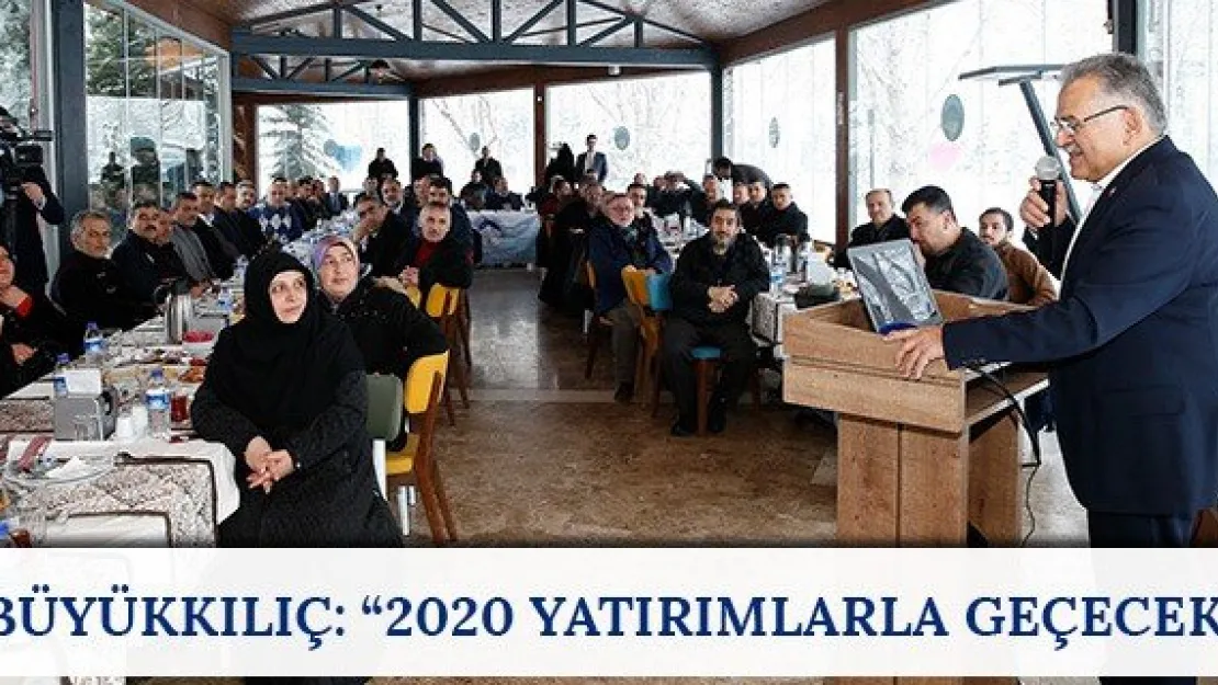 Büyükkılıç: '2020 yatırımlarla geçecek'