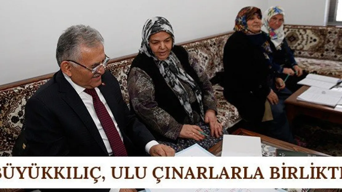 Büyükkılıç, ulu çınarlarla birlikte