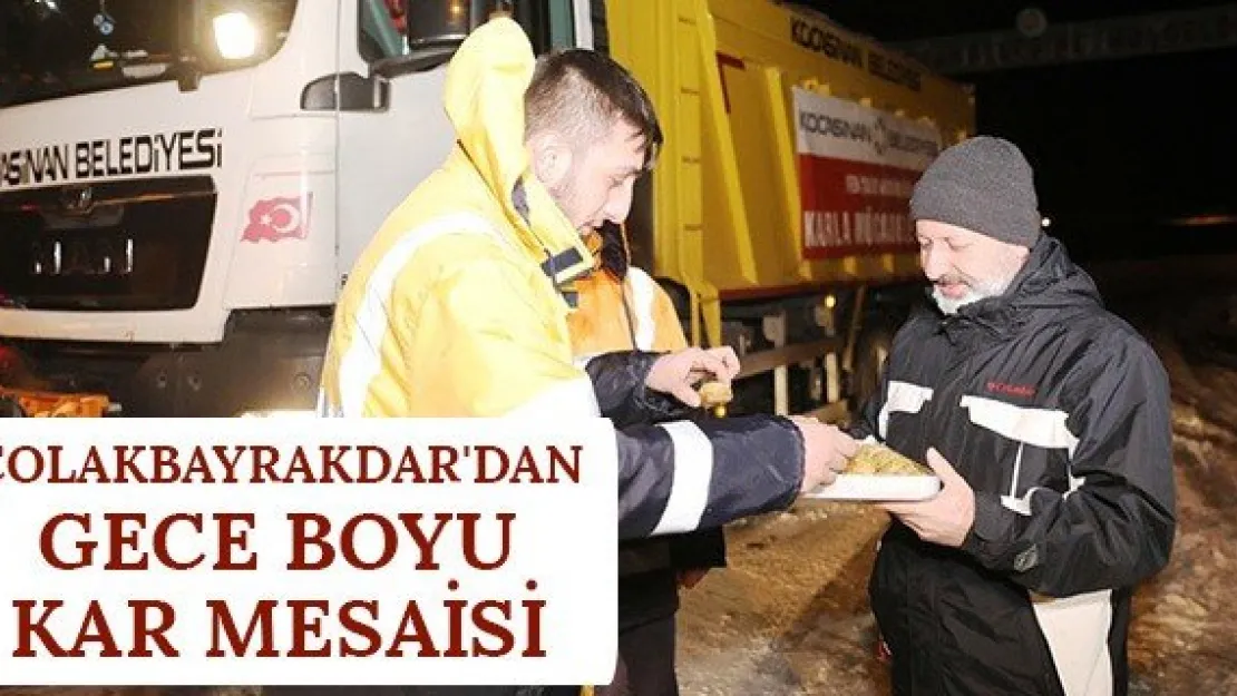 Çolakbayrakdar'dan gece boyu kar mesaisi