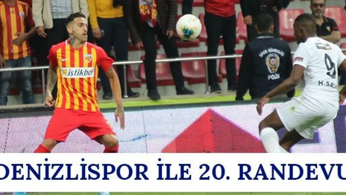 Denizlispor ile 20. randevu