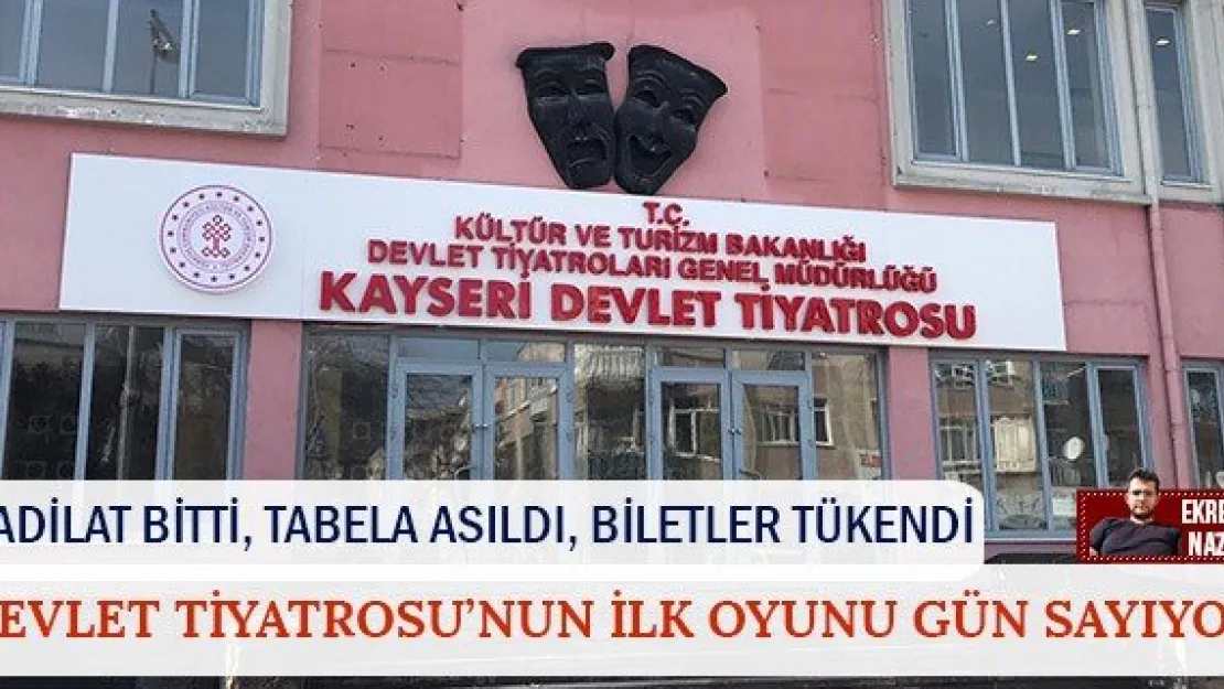 DEVLET TİYATROSU'NUN İLK OYUNU GÜN SAYIYOR