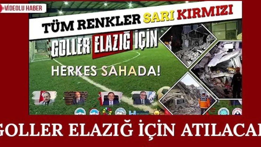 Goller Elazığ için atılacak