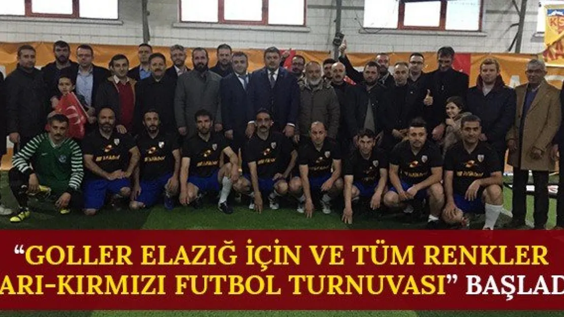 'Goller Elazığ için ve tüm renkler sarı-kırmızı futbol turnuvası' başladı