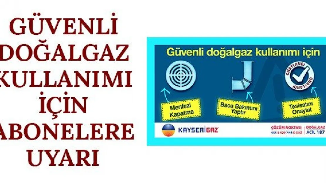 Güvenli Doğalgaz Kullanımı İçin Abonelere Uyarı