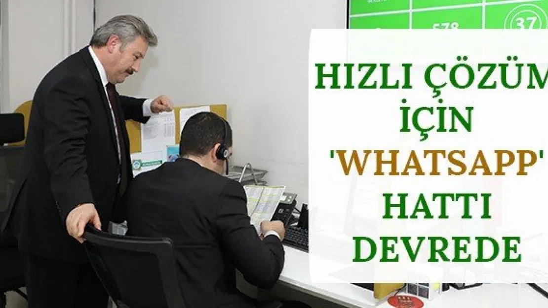 Hızlı Çözüm İçin 'Whatsapp' Hattı Devrede