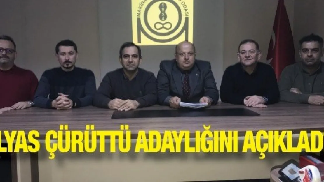 İlyas Çürüttü adaylığını açıkladı