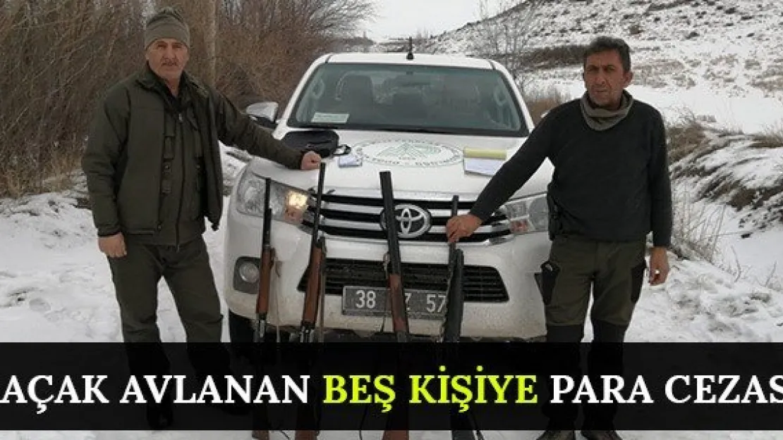 Kaçak avlanan beş kişiye para cezası