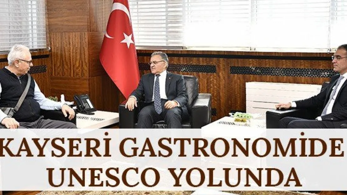 Kayseri gastronomide UNESCO yolunda