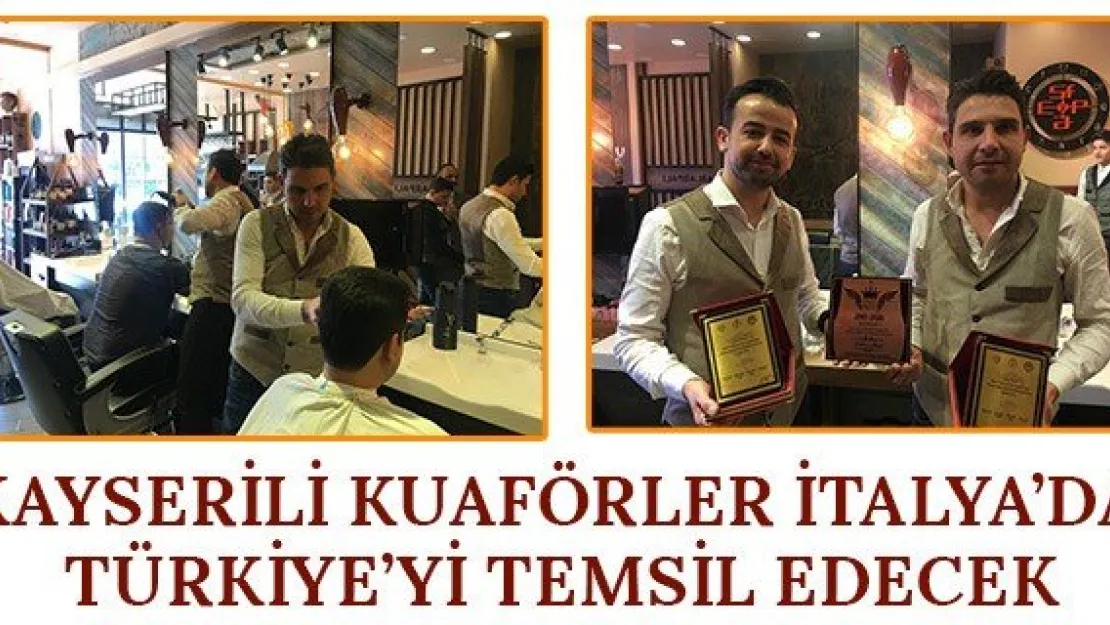 Kayserili kuaförler İtalya'da Türkiye'yi temsil edecek