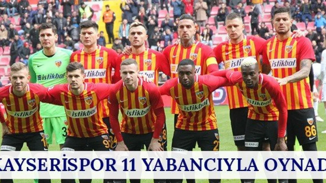 Kayserispor 11 yabancıyla oynadı