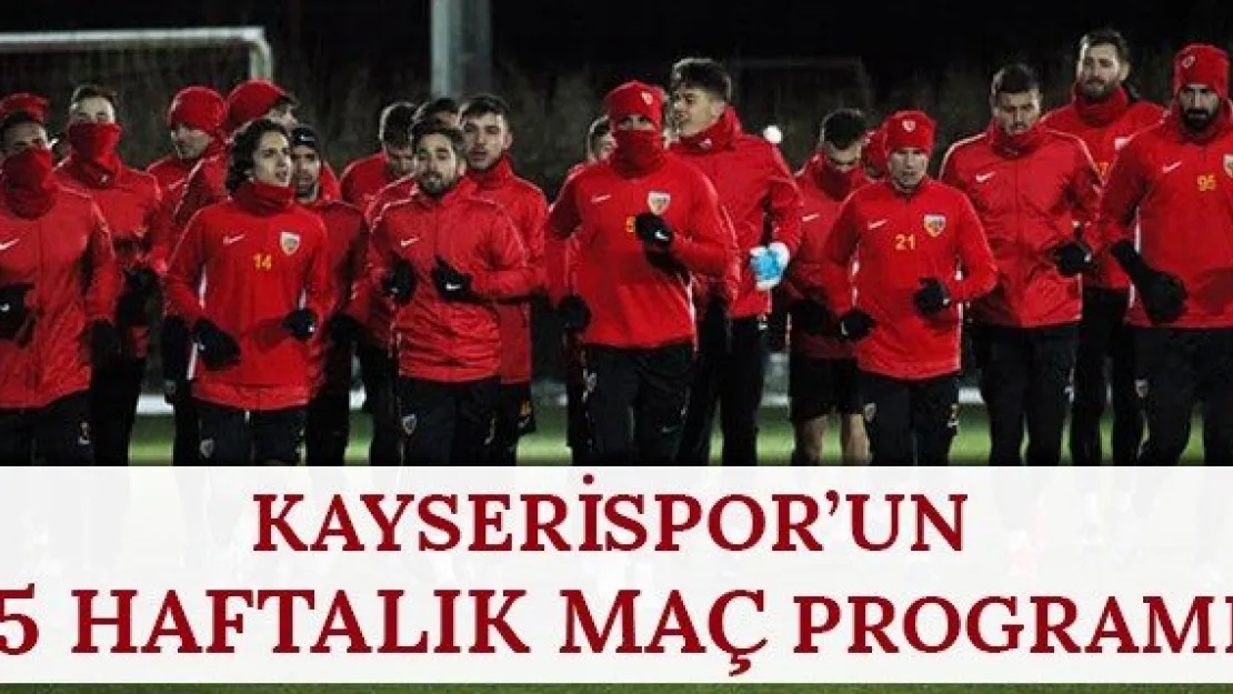 Kayserispor'un 5 haftalık maç programı