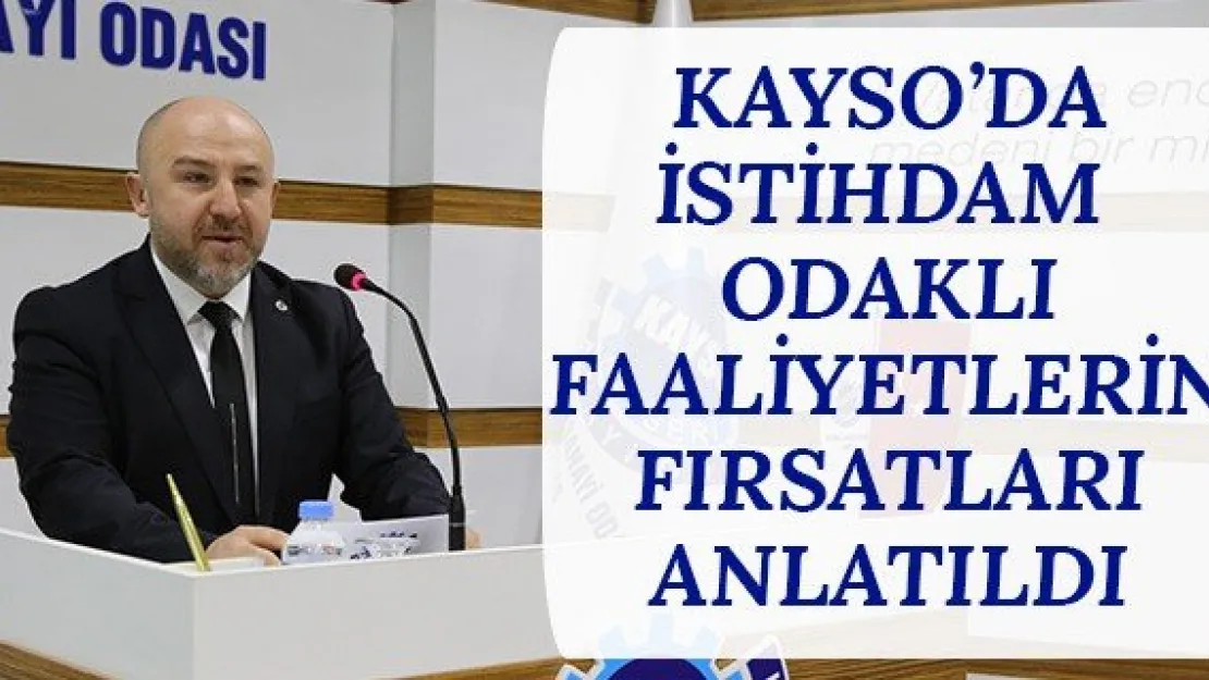 KAYSO'da İstihdam Odaklı Faaliyetlerin Fırsatları Anlatıldı