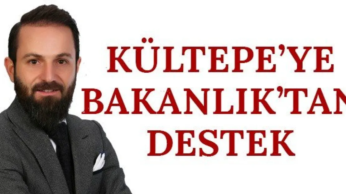 Kültepe'ye Bakanlık'tan destek