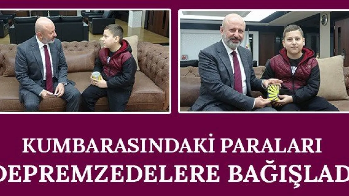 Kumbarasındaki Paraları Depremzedelere Bağışladı