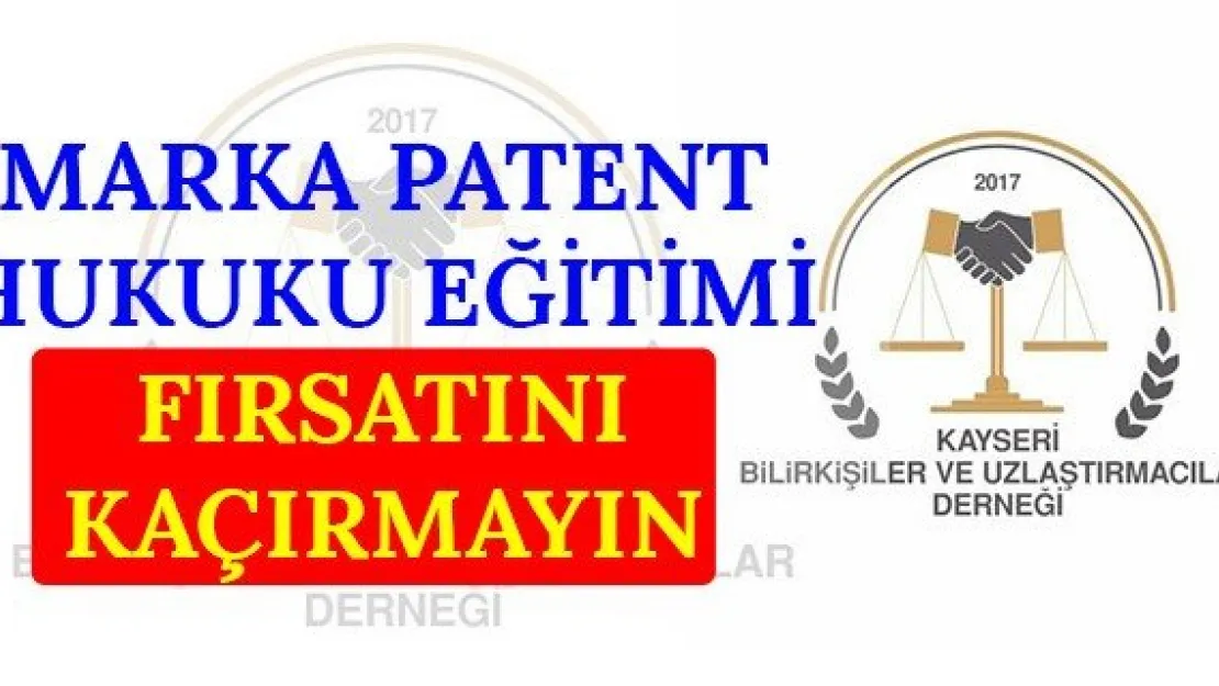 Marka Patent Hukuku Eğitimi fırsatını kaçırmayın