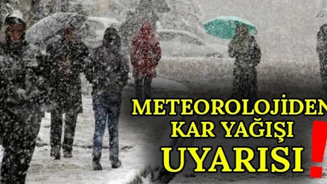 Meteorolojiden kar yağışı uyarısı